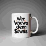 Wer Weiß Denn Sowas Tasse